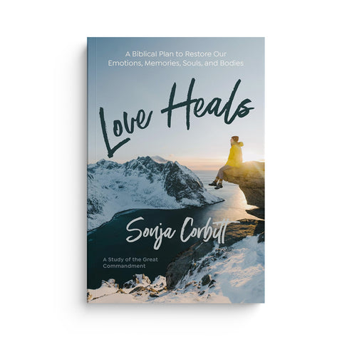 Love Heals: A Biblical Plan to Restore Our Emotions, Memories, Souls, and Bodies