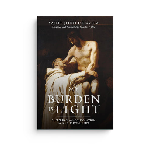 My Burden Is Light: Suffering and Consolation in the Christian Life