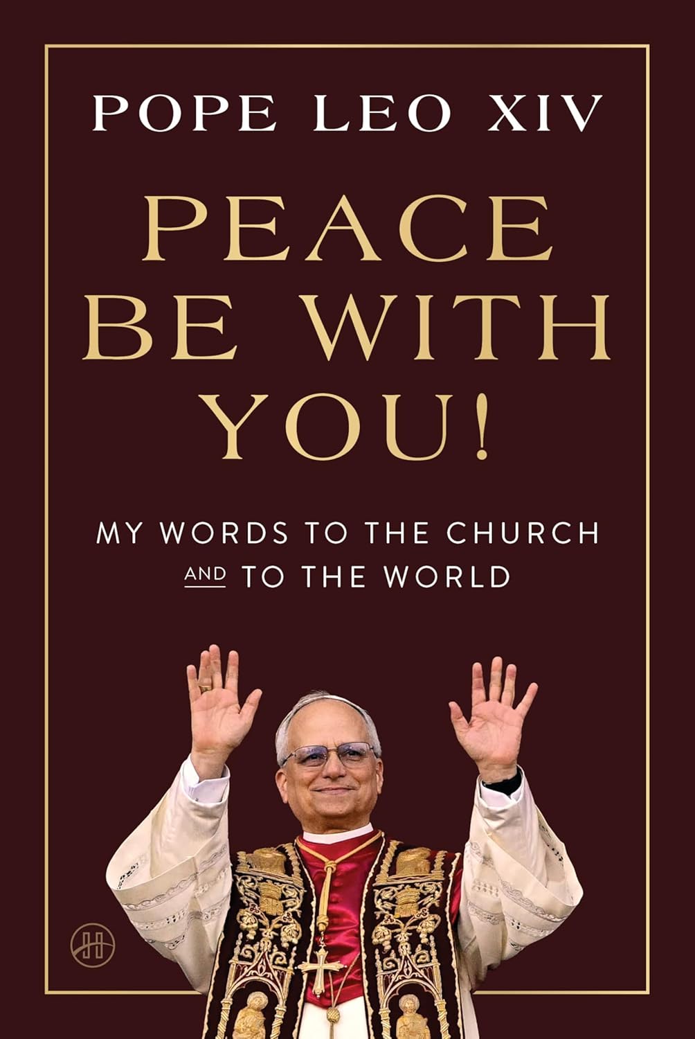 Peace Be with You! My Words to the Church and to the World (Hardcover)