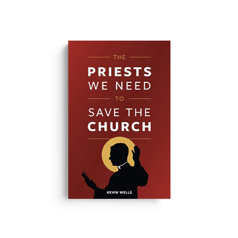 The Priests We Need To Save the Church