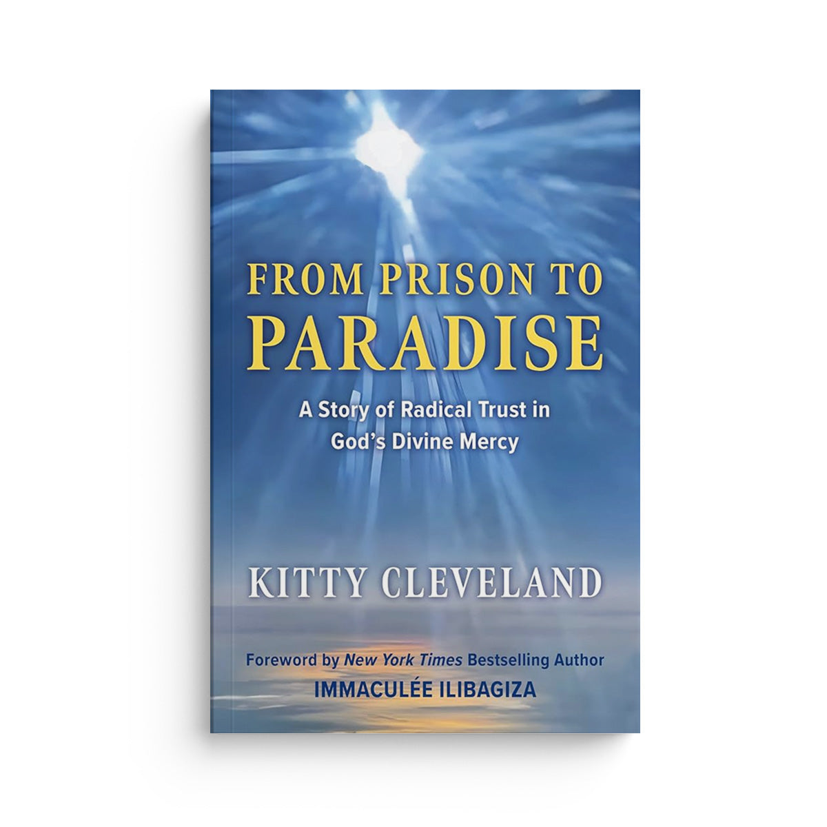 From Prison to Paradise: A Story of Radical Trust in God's Divine Mercy