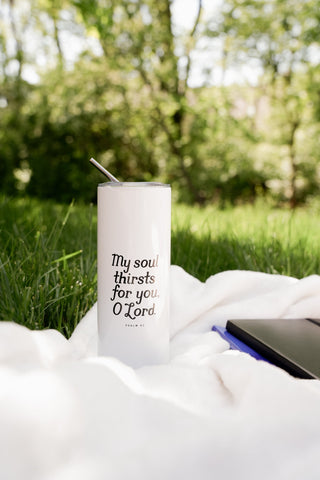 My Soul Thirsts for You Psalm 63 Tumbler