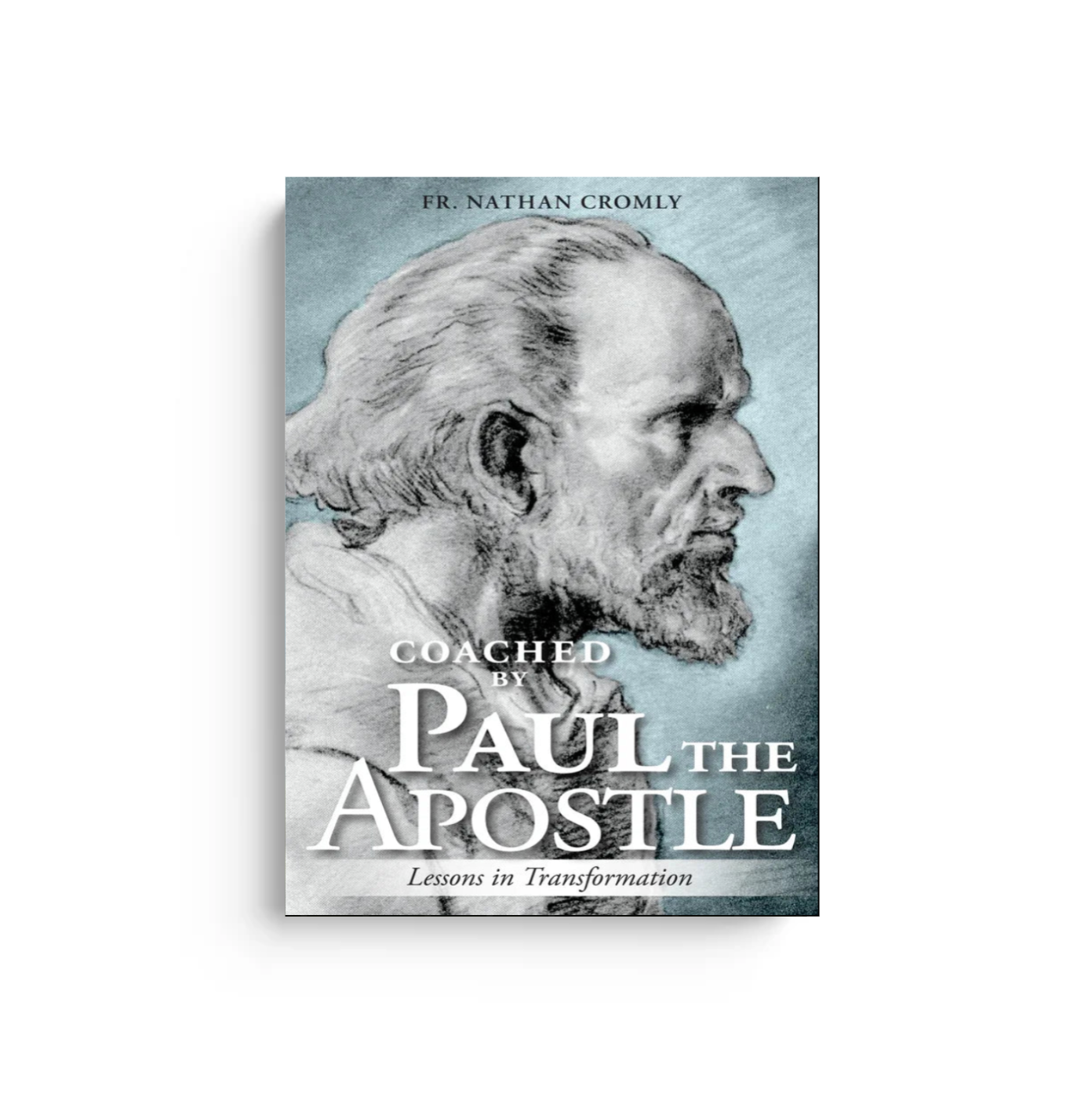 Coached by Paul the Apostle: Lessons in Transformation