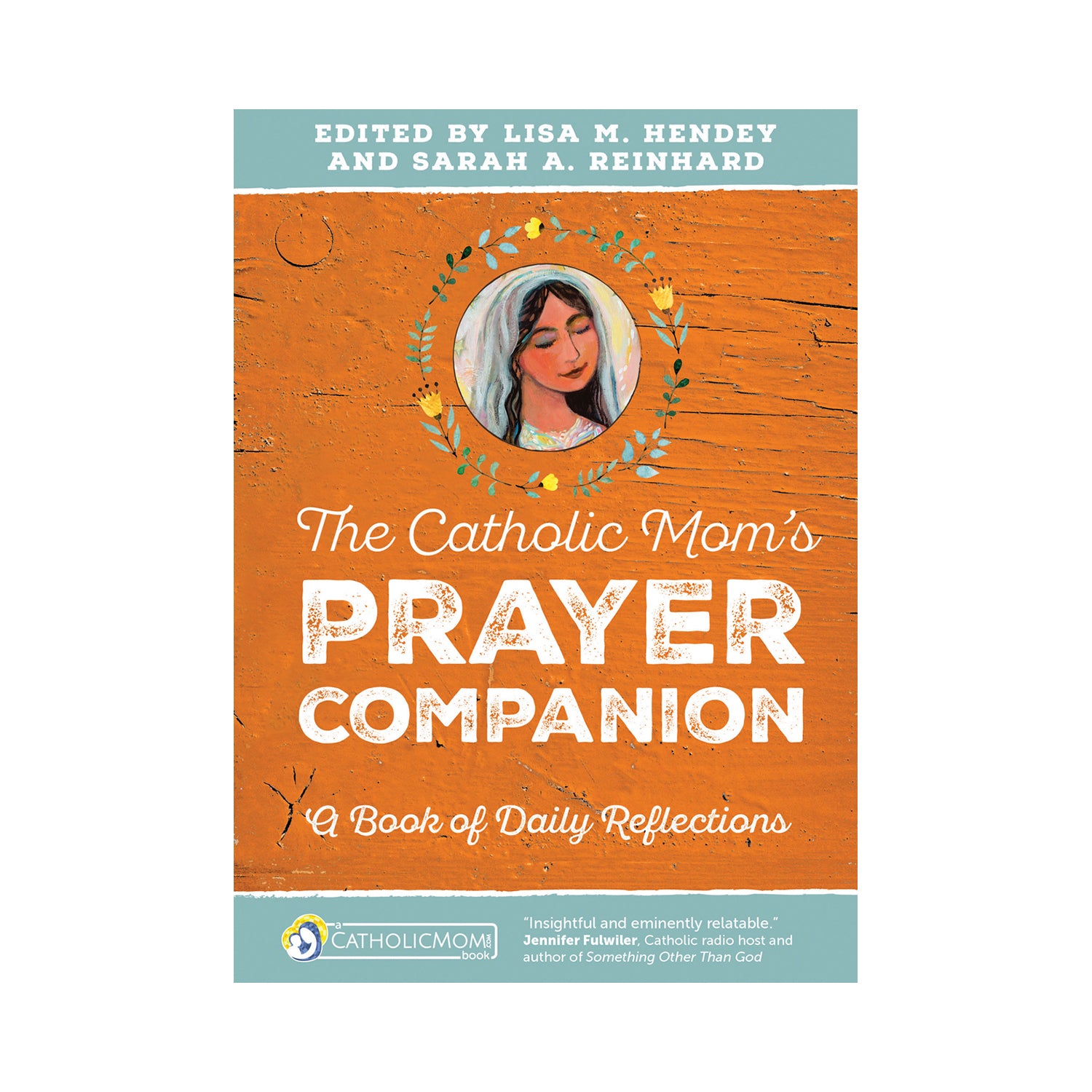 The Catholic Mom's Prayer Companion