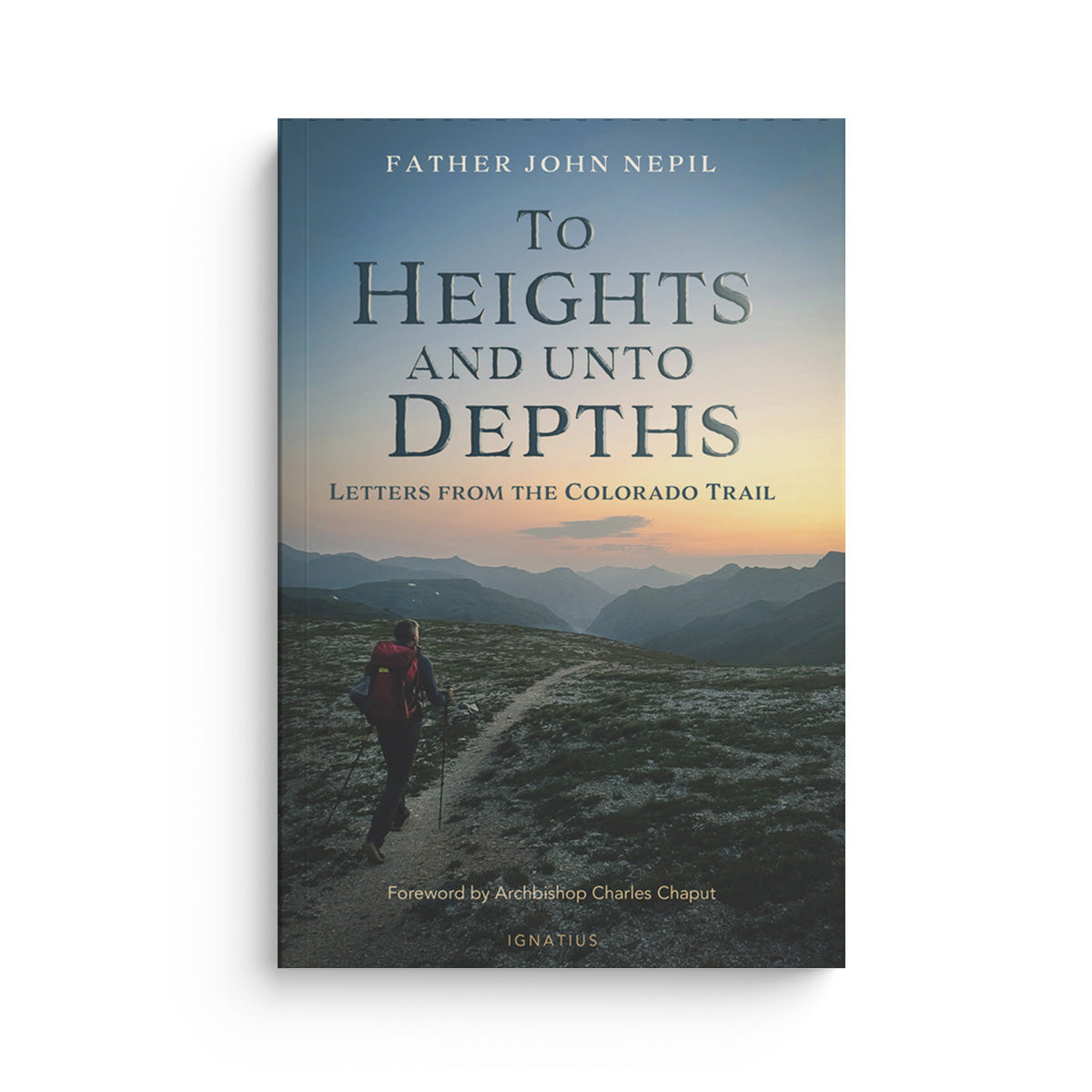 To Heights and Unto Depths: Letters from the Colorado Trail