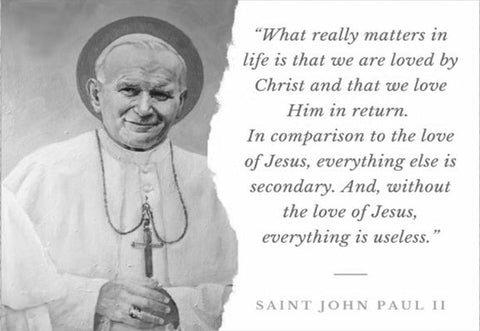 St. Pope John Paul ll-What really matters