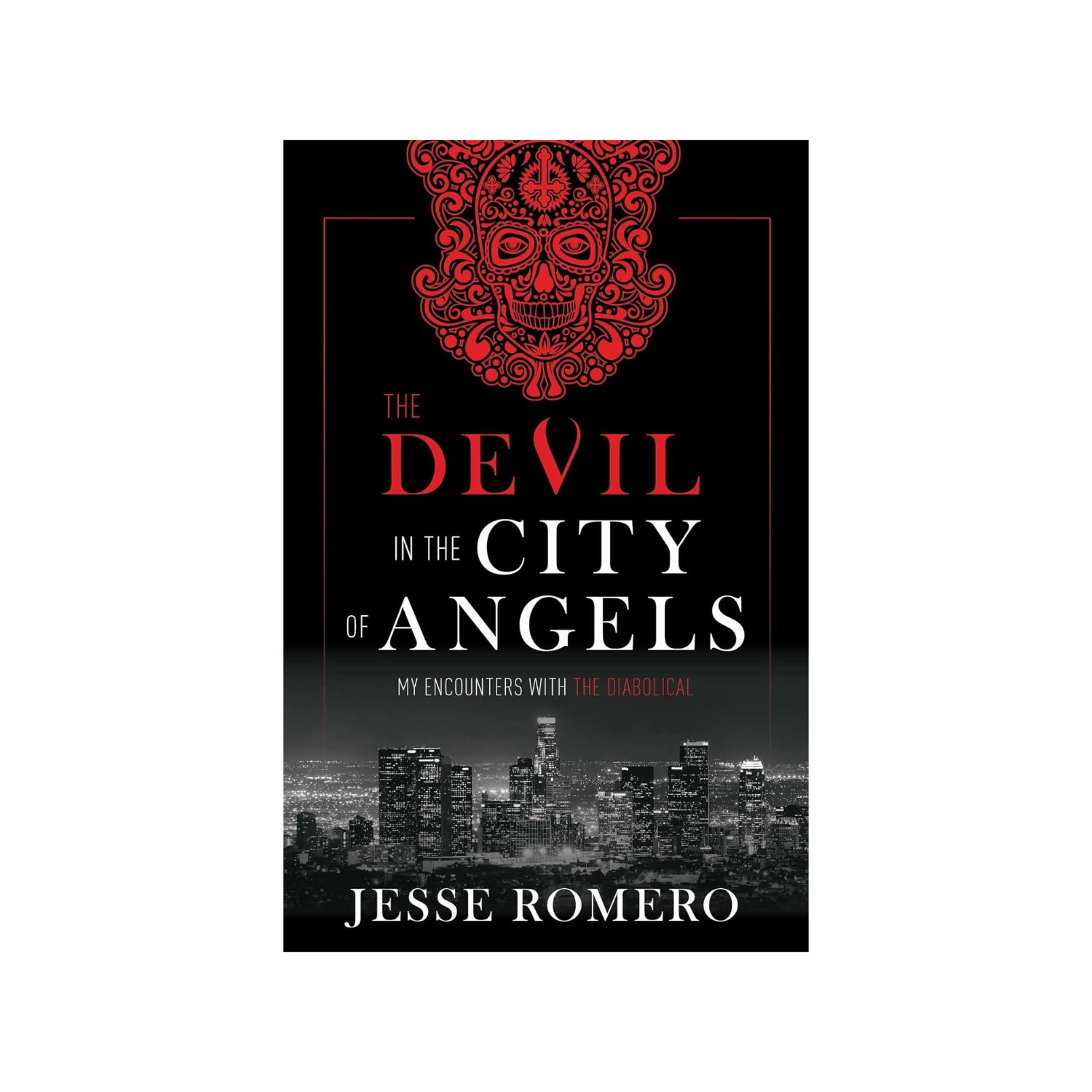The Devil in the City of Angels: My Encounters with the Diabolical
