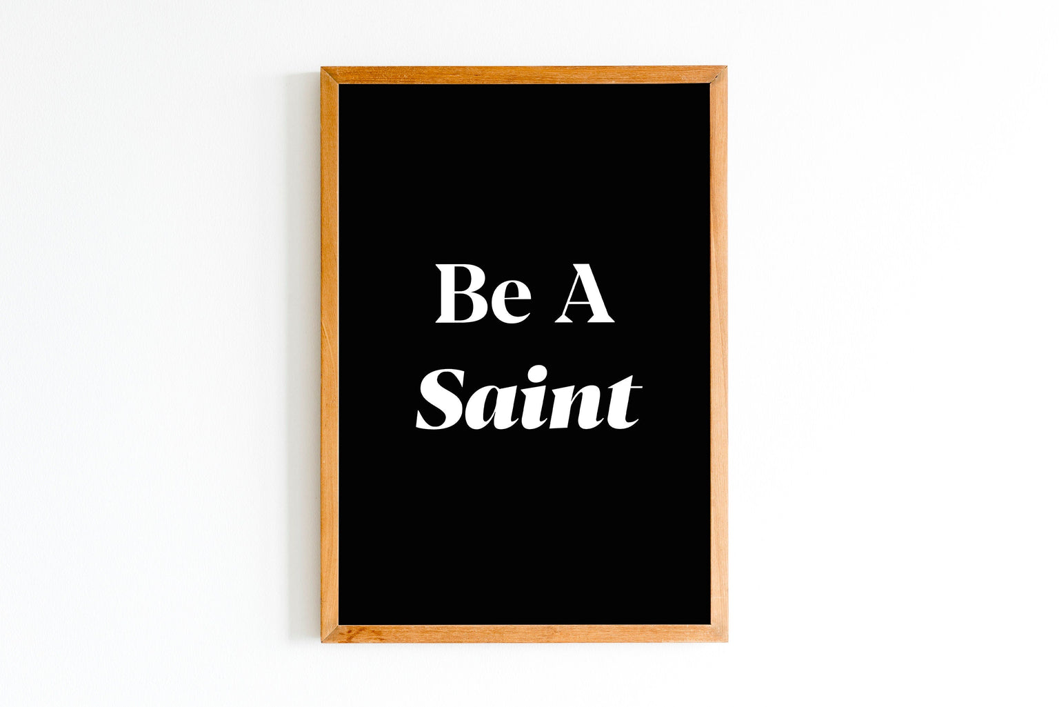 Be A Saint Print