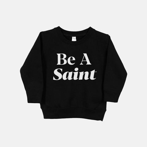 Be A Saint Catholic Toddler Sweatshirt Black
