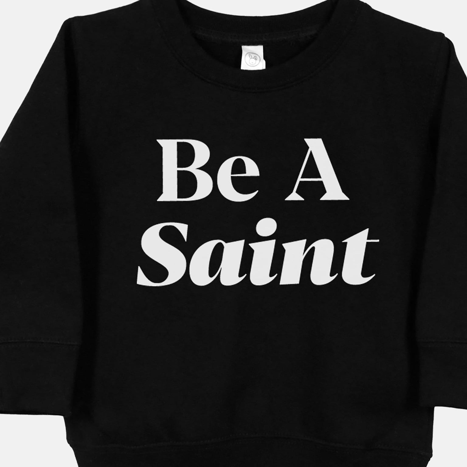 Be A Saint Catholic Toddler Sweatshirt Black