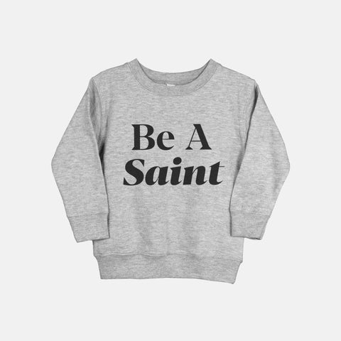 Be A Saint Catholic Toddler Sweatshirt Grey