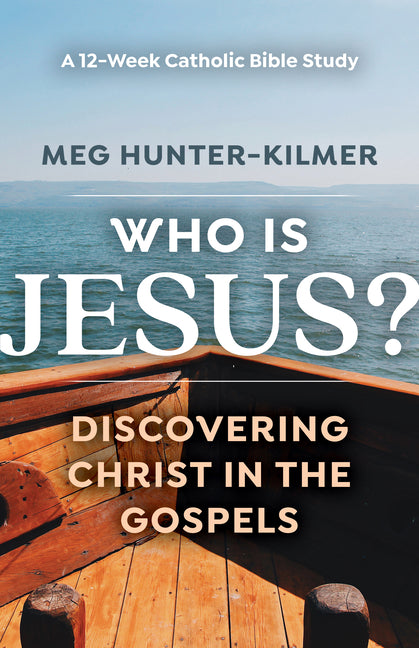 Who Is Jesus?: Discovering Christ in the Gospels a 12-Week Catholic Bible Study