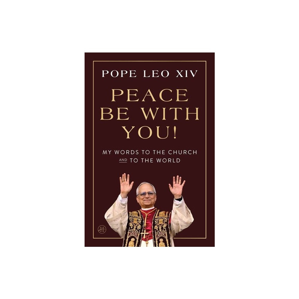 Peace Be with You!: My Words to the Church and to the World