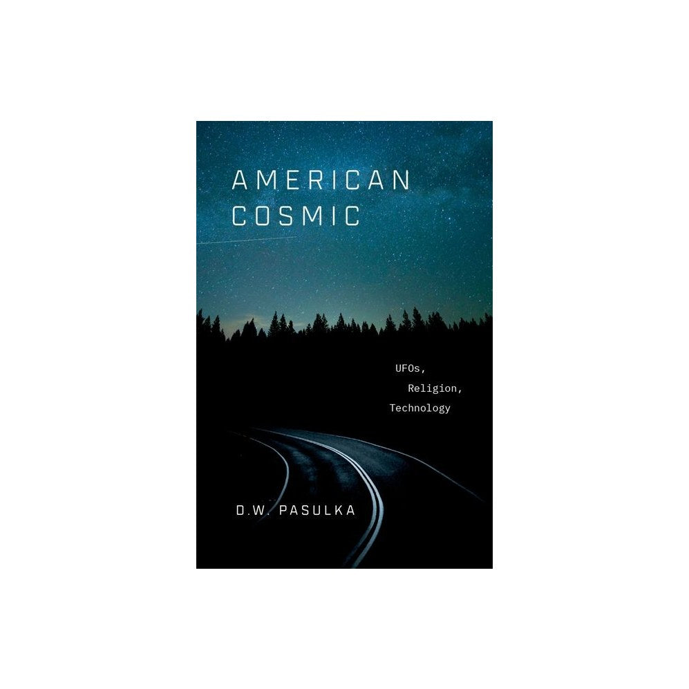 American Cosmic: UFOs, Religion, Technology