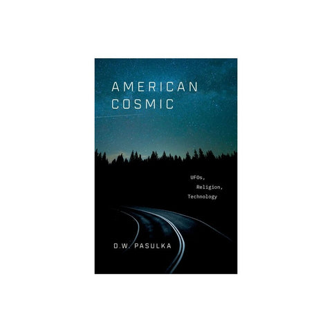 American Cosmic: UFOs, Religion, Technology