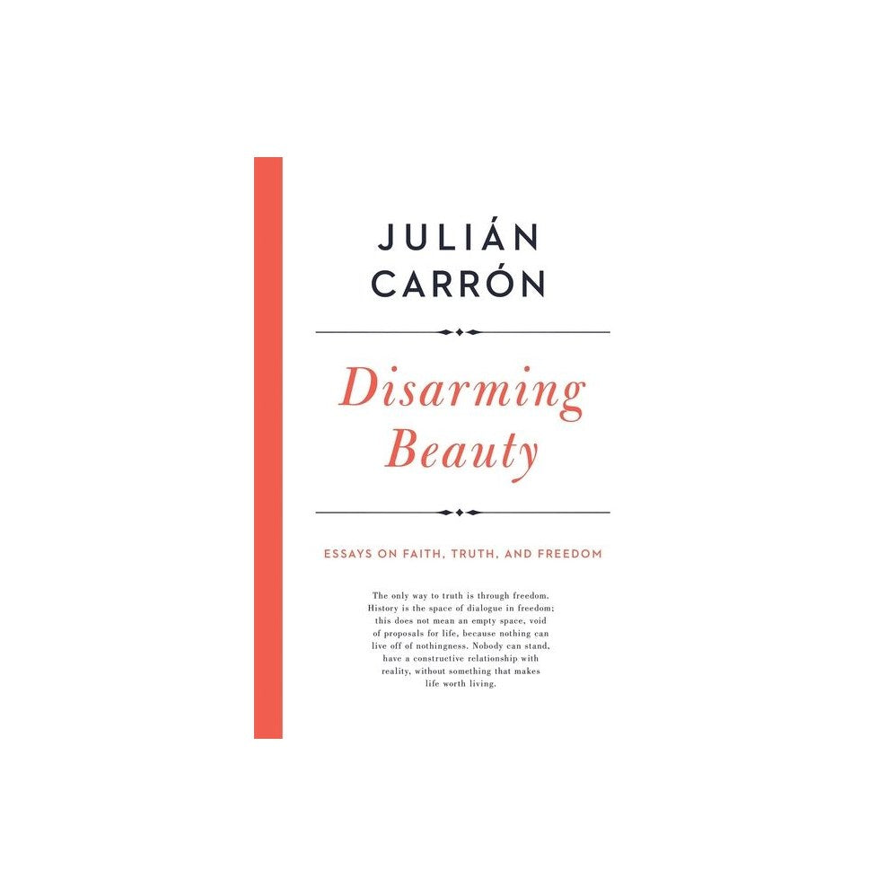Disarming Beauty: Essays on Faith, Truth, and Freedom