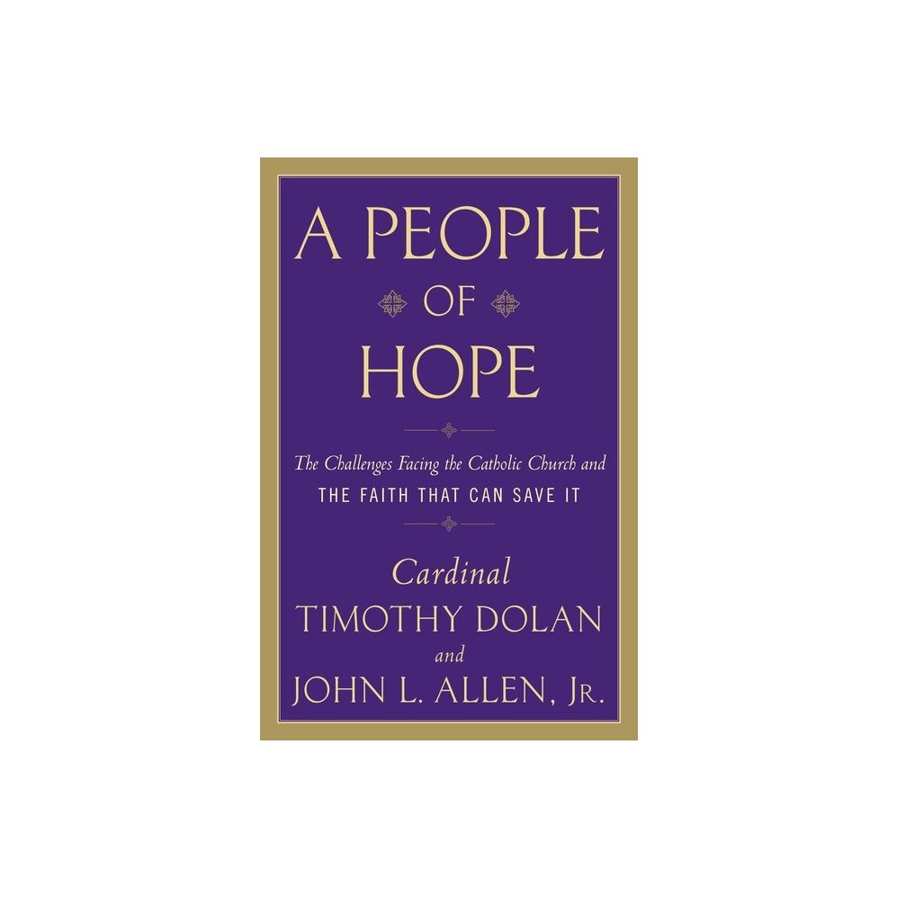 A People of Hope: The Challenges Facing the Catholic Church and the Faith That Can Save It