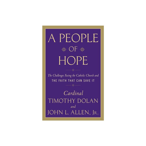 A People of Hope: The Challenges Facing the Catholic Church and the Faith That Can Save It