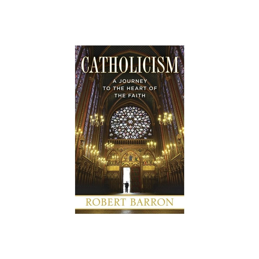 Catholicism: A Journey to the Heart of the Faith