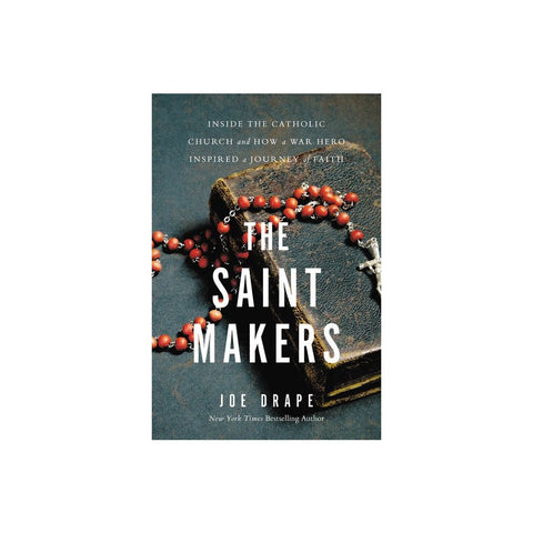 The Saint Makers: Inside the Catholic Church and How a War Hero Inspired a Journey of Faith