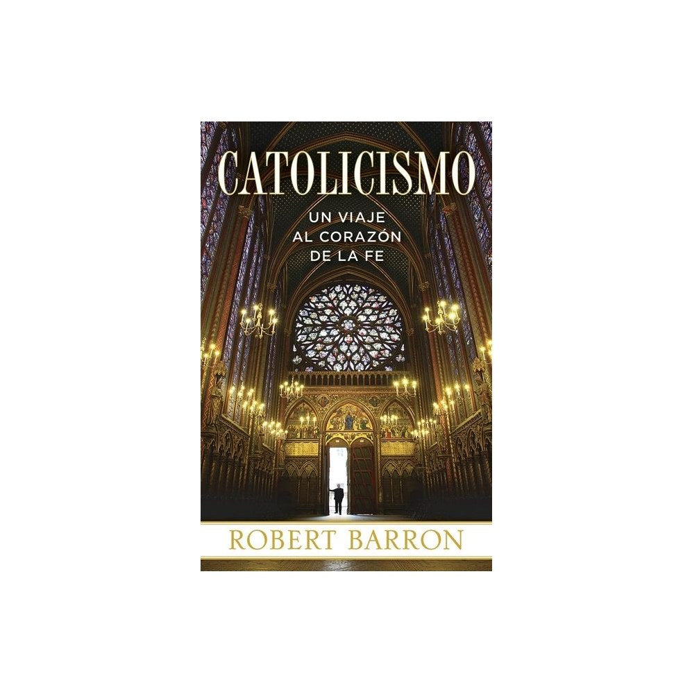 Catolicismo: Un Viaje Al Corazon de la Fe