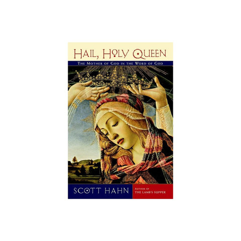 Hail, Holy Queen: The Mother of God in the Word of God