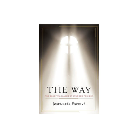 The Way: The Essential Classic of Opus Dei's Founder