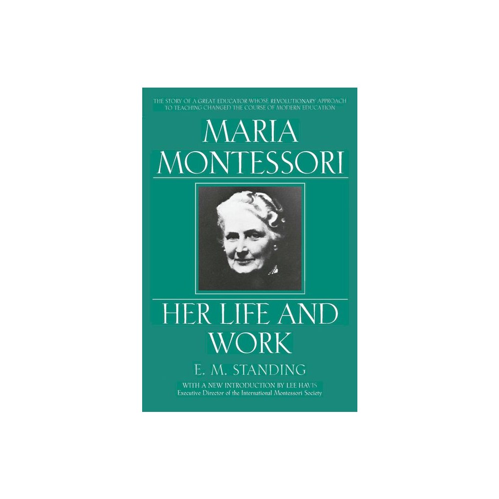 Maria Montessori: Her Life and Work (Revised)