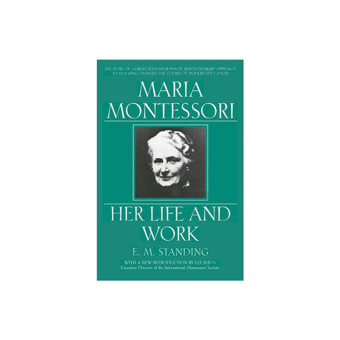 Maria Montessori: Her Life and Work (Revised)