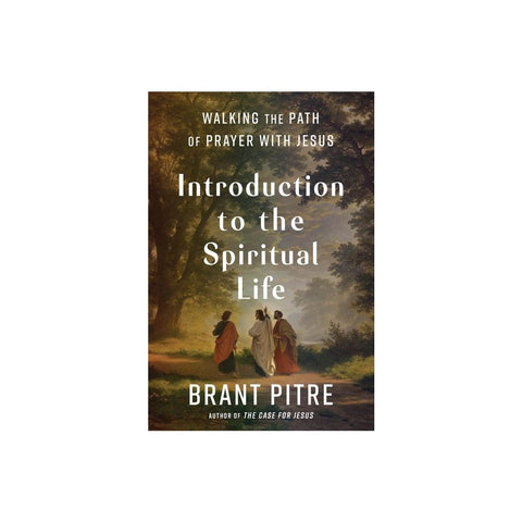 Introduction to the Spiritual Life: Walking the Path of Prayer with Jesus