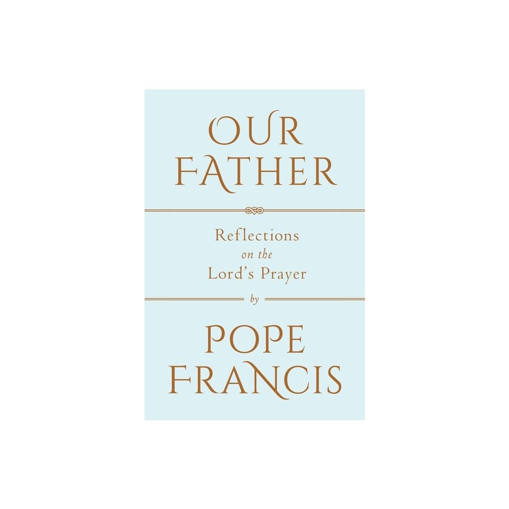 Our Father: Reflections on the Lord's Prayer