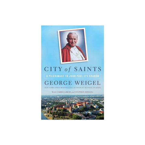 City of Saints: A Pilgrimage to John Paul II's Kraków