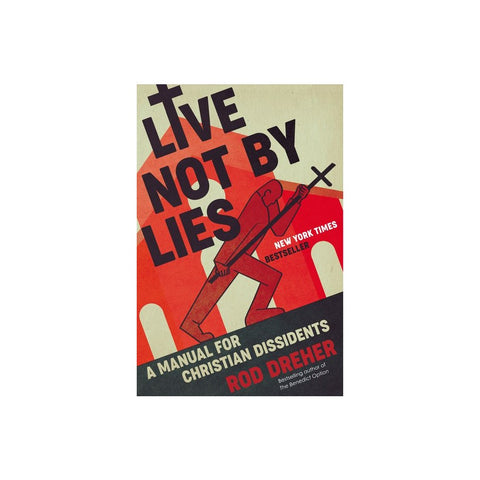 Live Not by Lies: A Manual for Christian Dissidents