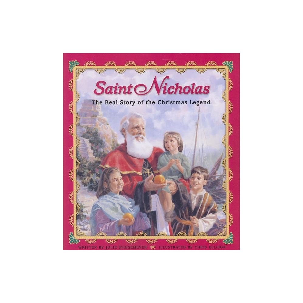 Saint Nicholas: The Real Story of the Christmas Legend
