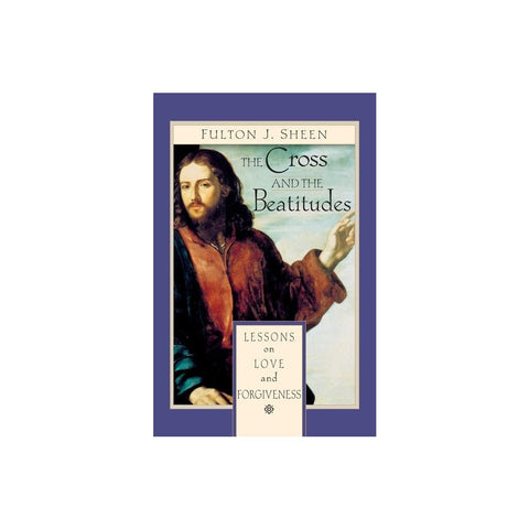 The Cross and Beatitudes: Lessons on Love and Forgiveness