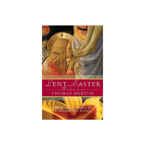 Lent and Easter Wisdom from Thomas Merton