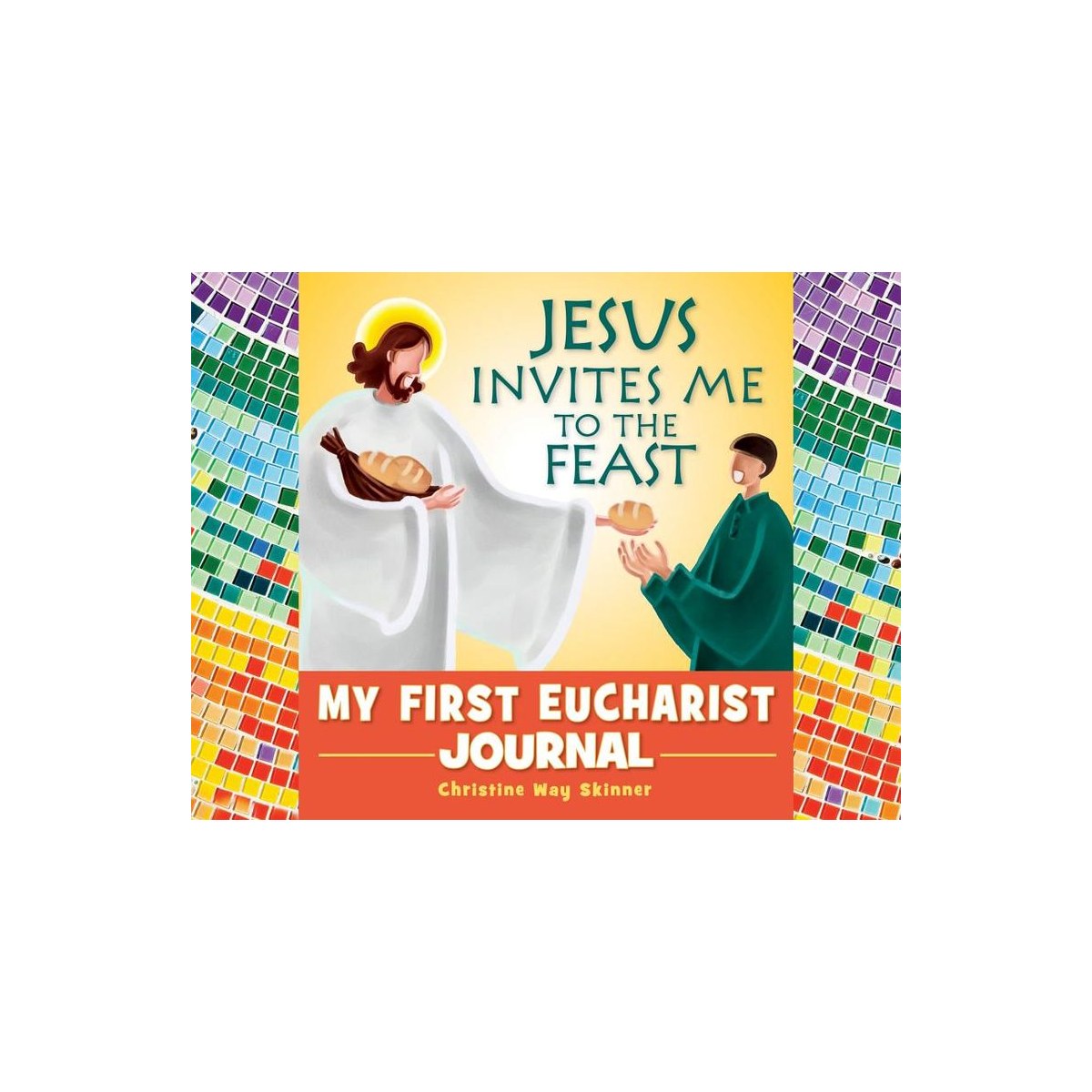 Jesus Invites Me to the Feast: My First Eucharist Journal