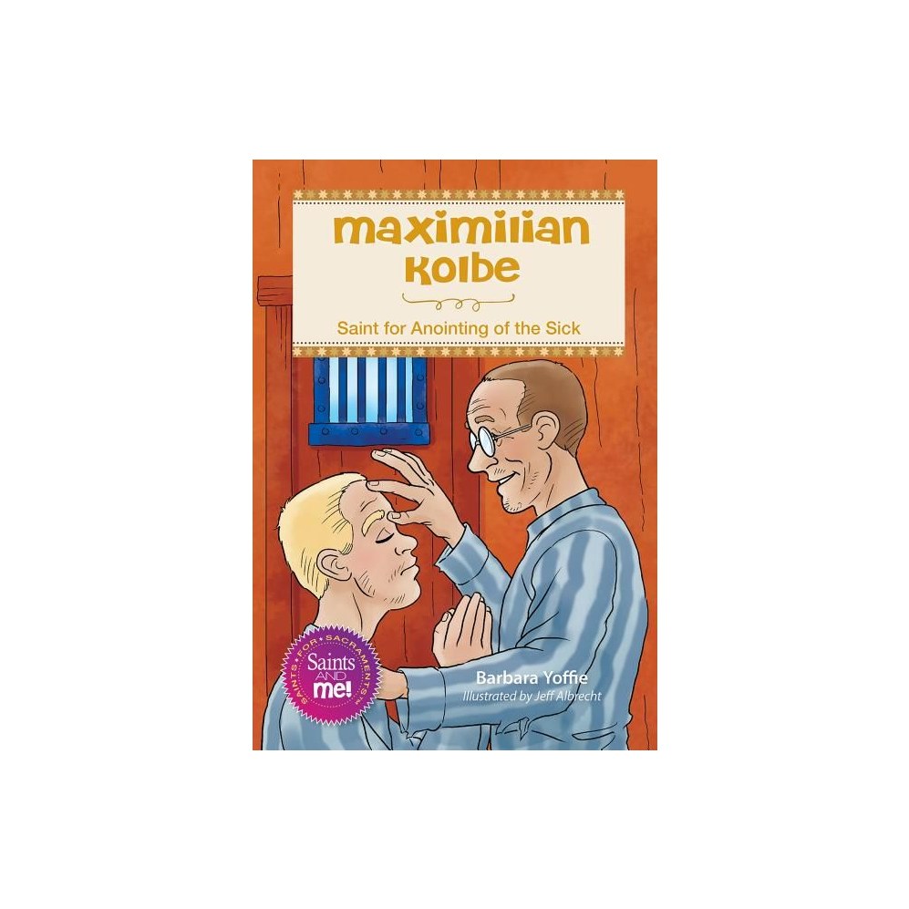 Maximilian Kolbe: Saint for Anointing of the Sick