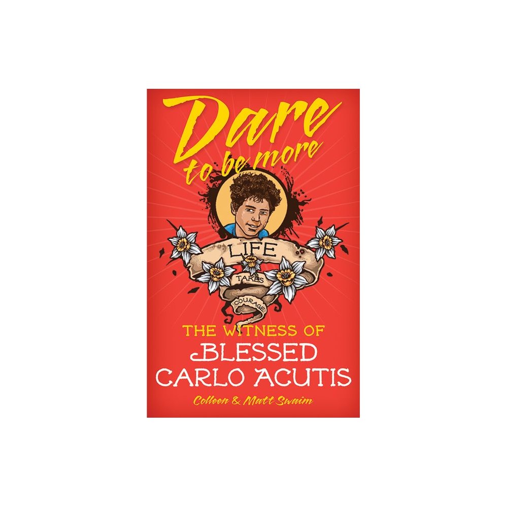 Dare to Be More: The Witness of Saint Carlo Acutis