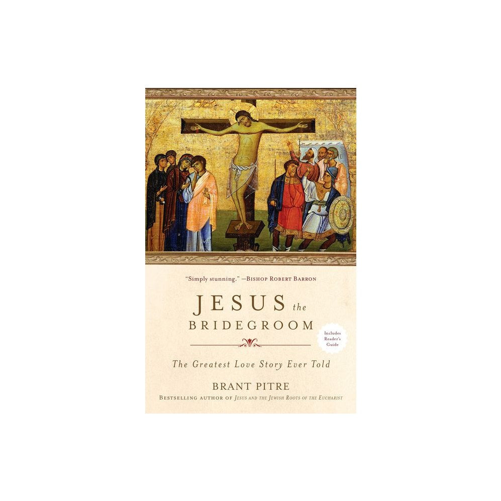 Jesus the Bridegroom: The Greatest Love Story Ever Told