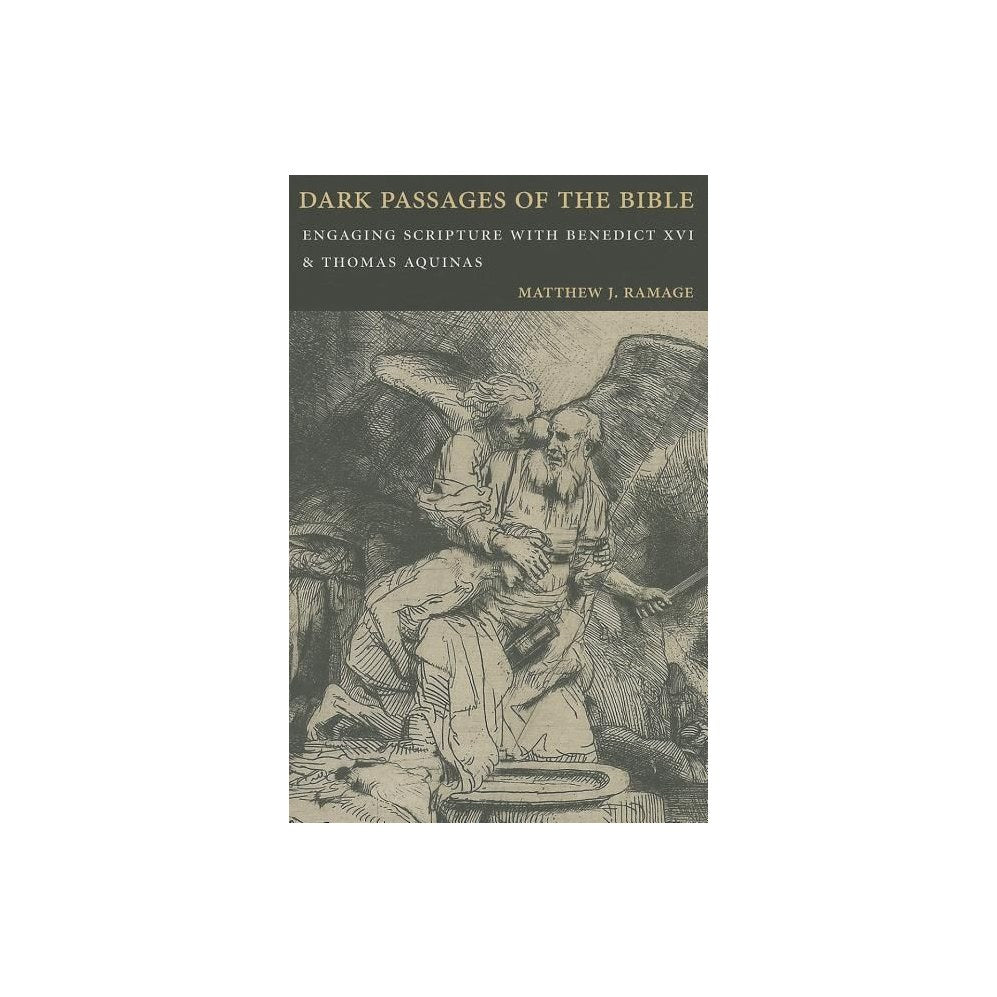 Dark Passages of the Bible: Engaging Scripture with Benedict XVI and St. Thomas Aquinas