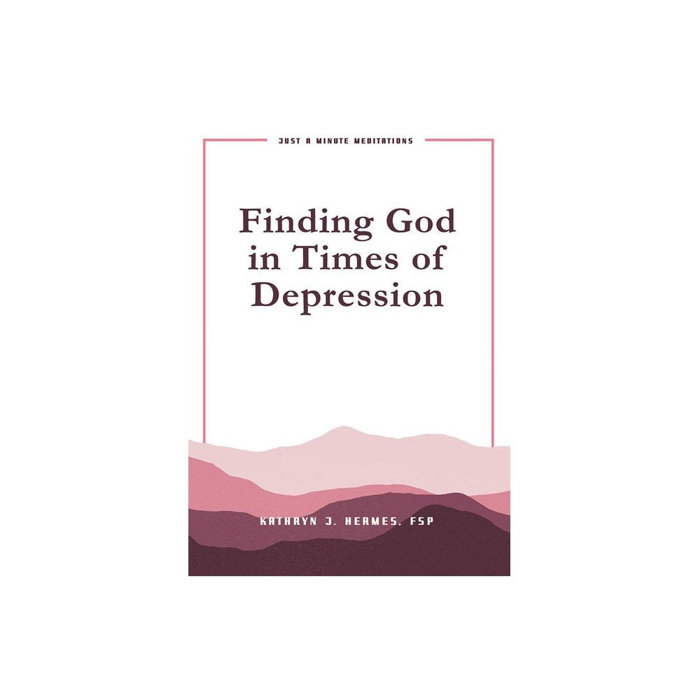Finding God in Times of Depression: Just a Minute Meditations
