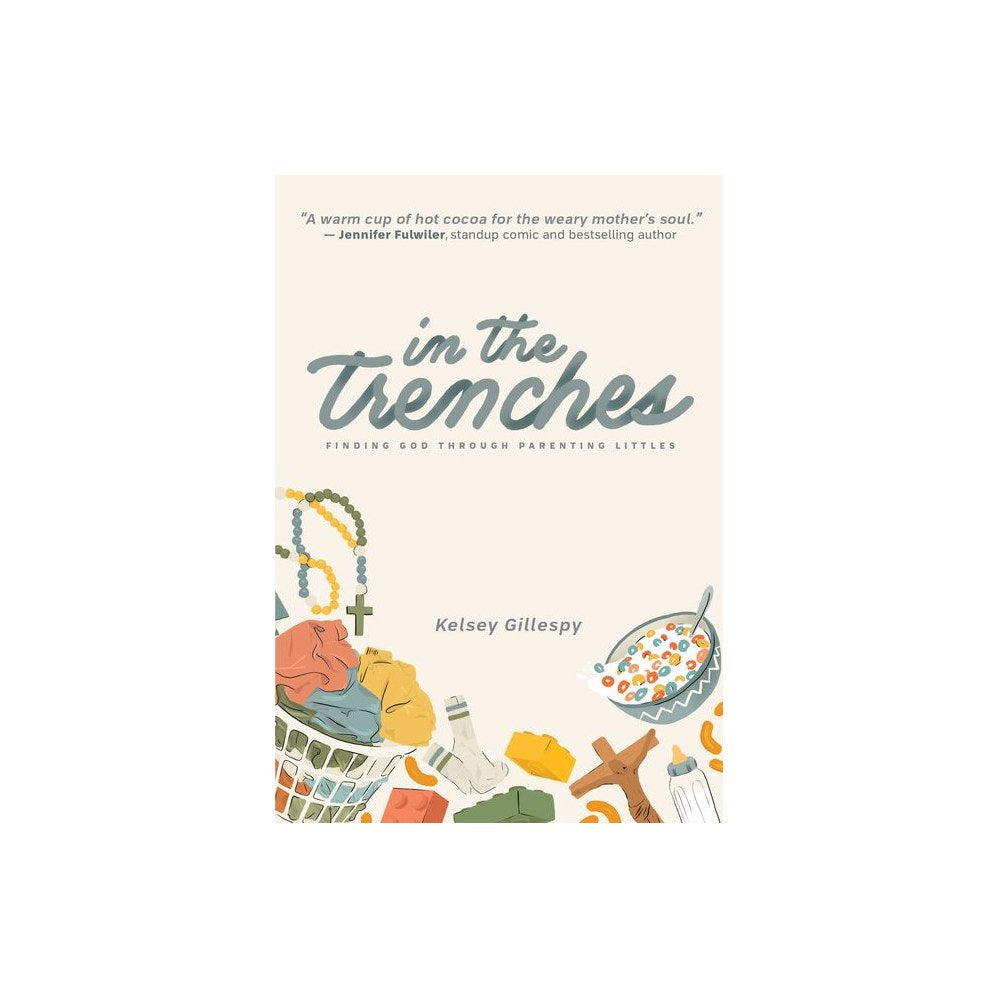 In the Trenches: Finding God Through Parenting Littles