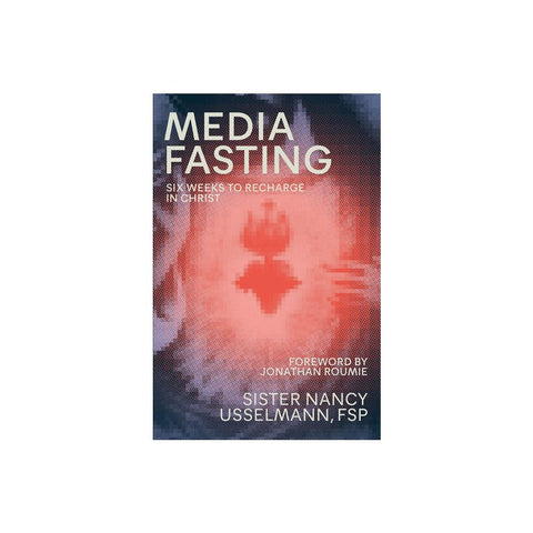 Media Fasting: Six Weeks to Recharge in Christ