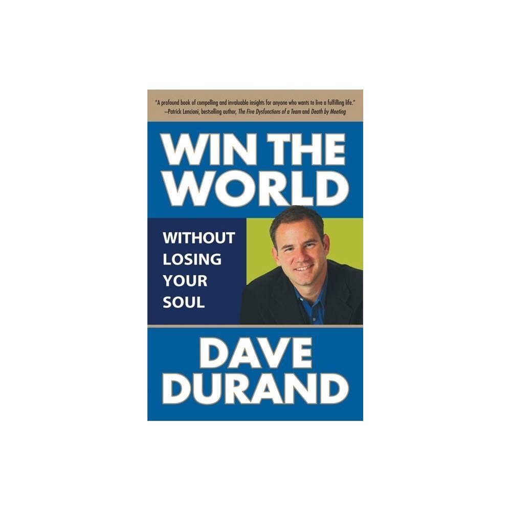 Win the World Without Losing Your Soul