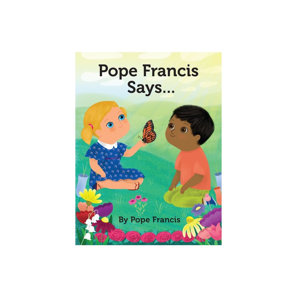 Pope Francis Says...