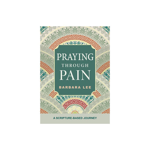 Praying Through Pain: A Scripture-Based Journey