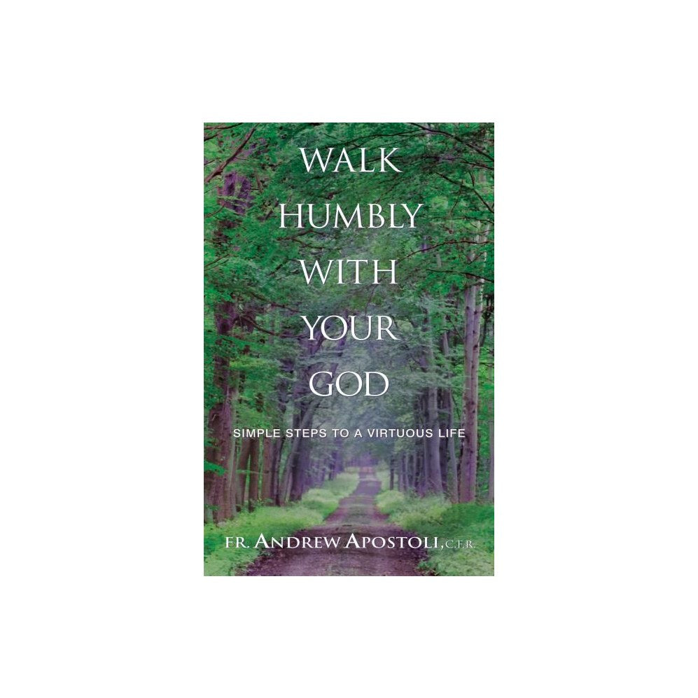 Walk Humbly with Your God: Simple Steps to a Virtuous Life