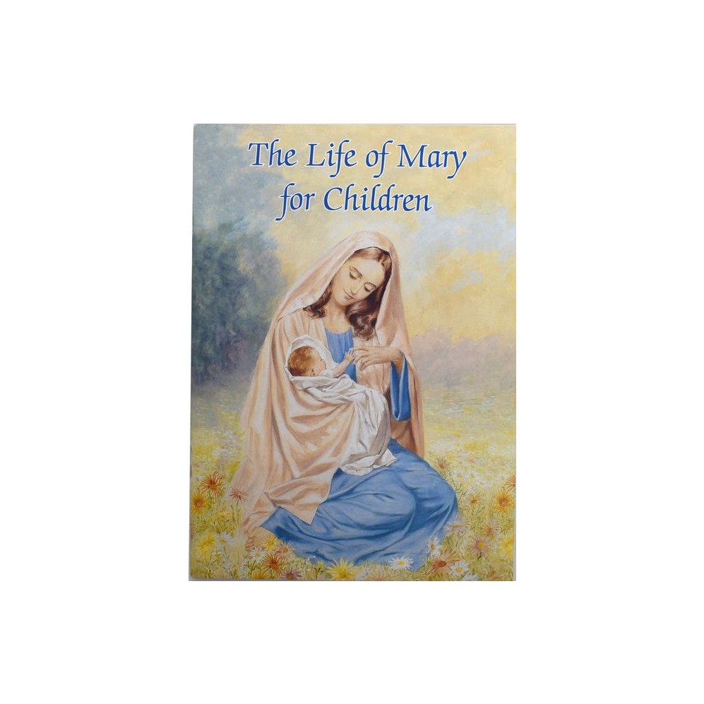 The Life of Mary for Children (Catholic Classics)