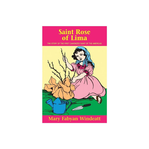St. Rose of Lima: The Story of the First Canonized Saint of the Americas